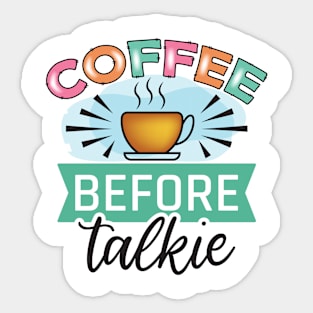 Coffee Before Talkie Sticker